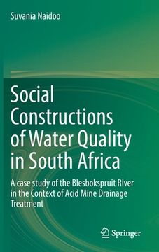 portada Social Constructions of Water Quality in South Africa: A Case Study of the Blesbokspruit River in the Context of Acid Mine Drainage Treatment (in English)