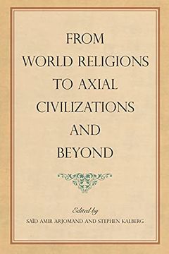 portada From World Religions to Axial Civilizations and Beyond (Suny Series, Pangaea ii: Global (en Inglés)