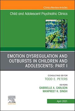 portada Emotion Dysregulation and Outbursts in Children and Adolescents: Part i, an Issue of Childand Adolescent Psychiatric Clinics of North America (Volume. (The Clinics: Internal Medicine, Volume 30-2) 