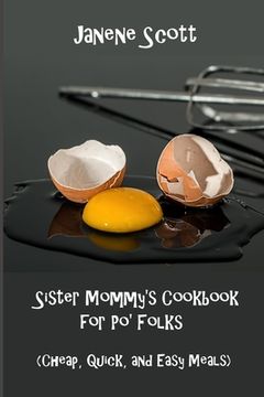 portada Sister Mommy's Cookbook for Po' Folks: (Cheap, Quick, and Easy Meals) (en Inglés)