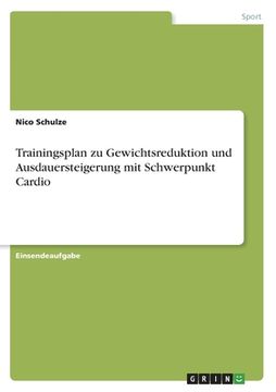 portada Trainingsplan zu Gewichtsreduktion und Ausdauersteigerung mit Schwerpunkt Cardio (in German)