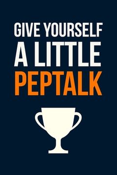 portada Give Yourself A Little Pep Talk: Employee Appreciation Gift for Your Employees, Coworkers, or Boss (en Inglés)