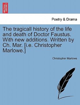 portada the tragicall history of the life and death of doctor faustus. with new additions. written by ch. mar. [i.e. christopher marlowe.]