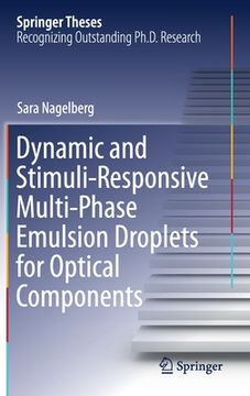 portada Dynamic and Stimuli-Responsive Multi-Phase Emulsion Droplets for Optical Components (en Inglés)