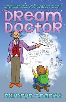 portada The Dream Doctor: A Lighthearted Journey to Help the Children in Your Life Discover Dreams Have Something to Teach Us