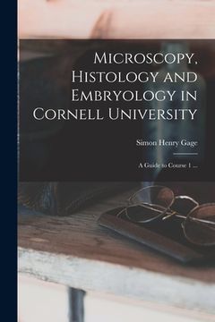 portada Microscopy, Histology and Embryology in Cornell University: A Guide to Course 1 ... (en Inglés)