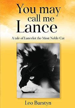 portada You may Call me Lance a Tale of Lancelot the Most Noble Cat: A Tale of Lancelot the Most Noble cat 