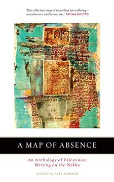 portada A map of Absence: An Anthology of Palestinian Writing on the Nakba (en Inglés)