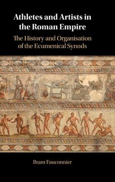 portada Athletes and Artists in the Roman Empire: The History and Organisation of the Ecumenical Synods 