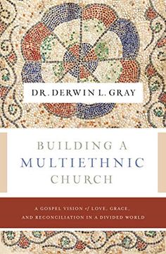 portada Building a Multiethnic Church: A Gospel Vision of Love, Grace, and Reconciliation in a Divided World (en Inglés)