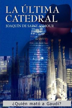portada La Última Catedral: ¿Quién mató a Gaudí? (in Spanish)