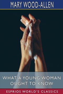 portada What a Young Woman Ought to Know (Esprios Classics) (en Inglés)