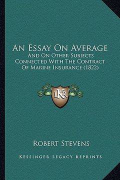portada an essay on average: and on other subjects connected with the contract of marine insurance (1822) (in English)