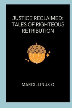 portada Justice Reclaimed: Tales of Righteous Retribution (en Inglés)
