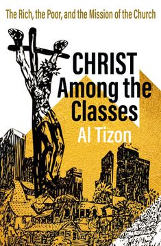portada Christ Among the Classes: The Rich, the Poor, and the Mission of the Church (en Inglés)
