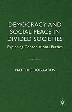 portada Democracy and Social Peace in Divided Societies: Exploring Consociational Parties
