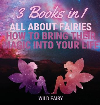 portada All About Fairies: How to Bring Their Magic Into Your Life: 3 Books in 1 (en Inglés)
