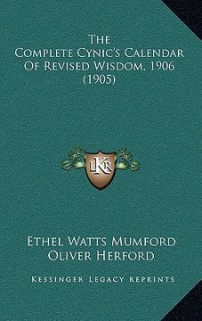 portada the complete cynic's calendar of revised wisdom, 1906 (1905) (en Inglés)