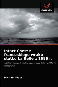 portada Intact Chest z francuskiego wraku statku La Belle z 1686 r. (en Polaco)