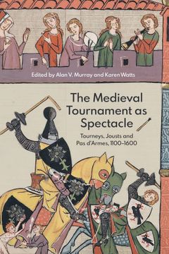portada The Medieval Tournament as Spectacle: Tourneys, Jousts and pas D'armes, 1100-1600 (Royal Armouries Research) (en Inglés)