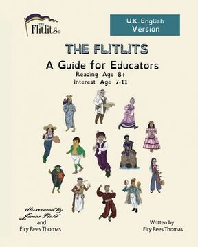 portada THE FLITLITS, A Guide for Educators, Reading Age 8+, Interest Age 7-11, U.K. English Version: Read, Laugh and Learn (en Inglés)