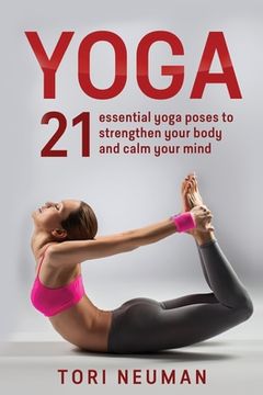 portada Yoga: 21 Essential Yoga Poses to Strengthen Your Body and Calm Your Mind (en Inglés)