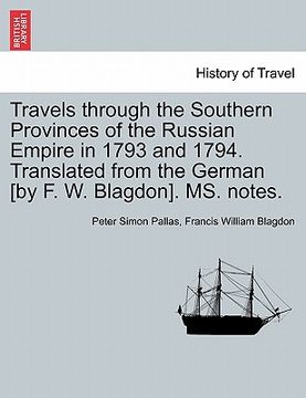 portada travels through the southern provinces of the russian empire in 1793 and 1794. translated from the german [by f. w. blagdon]. ms. notes. vol. ii (in English)