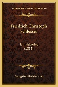 portada Friedrich Christoph Schlosser: Ein Nekrolog (1861) (in German)