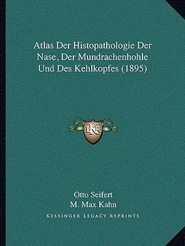 portada Atlas Der Histopathologie Der Nase, Der Mundrachenhohle Und Des Kehlkopfes (1895) (en Alemán)
