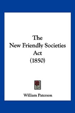 portada the new friendly societies act (1850) (in English)