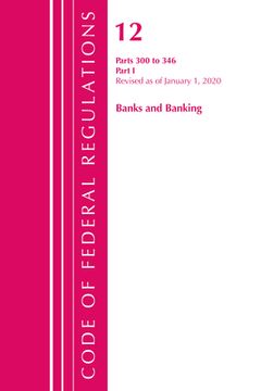 portada Code of Federal Regulations, Title 12 Banks and Banking 300-346, Revised as of January 1, 2020 (en Inglés)