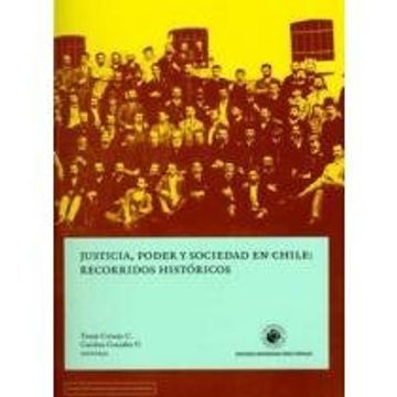 portada Justicia Poder y Sociedad en Chile Recorridos Historicos