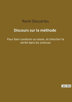 portada Discours sur la méthode: Pour bien conduire sa raison, et chercher la vérité dans les sciences (en Francés)