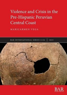 portada Violence and Crisis in the Pre-Hispanic Peruvian Central Coast (International) 