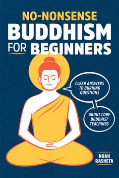 No-Nonsense Buddhism for Beginners: Clear Answers to Burning Questions about Core Buddhist Teachings (en Inglés)