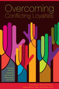 portada Overcoming Conflicting Loyalties: Intimate Partner Violence, Community Resources, and Faith (en Inglés)