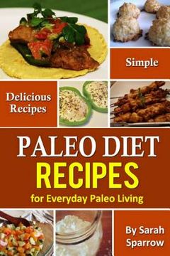 portada Paleo Diet Recipes: Simple and Delicious Recipes for Everyday Paleo Living (en Inglés)