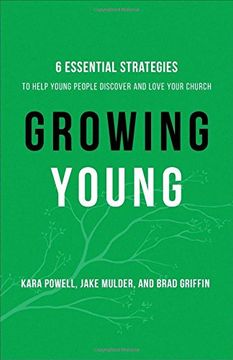portada Growing Young: Six Essential Strategies to Help Young People Discover and Love Your Church (en Inglés)
