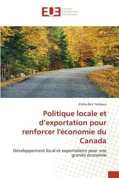 portada Politique locale et d'exportation pour renforcer l'économie du Canada (en Francés)