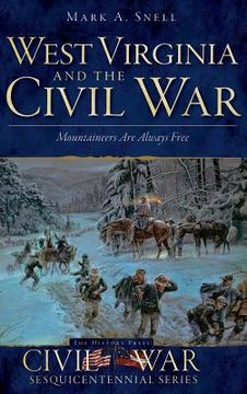portada West Virginia and the Civil War: Mountaineers Are Always Free (en Inglés)