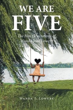 portada We Are Five: The Five Generations of Wanda Jean Lowery (in English)