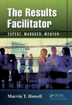 portada The Results Facilitator: Expert, Manager, Mentor (en Inglés)