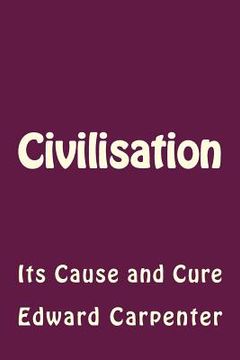portada Civilisation: Its Cause and Cure (en Inglés)