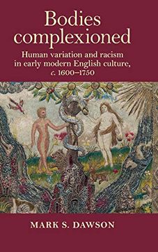 portada Bodies Complexioned: Human Variation and Racism in Early Modern English Culture, c. 1600-1750 