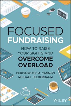 portada Focused Fundraising: How to Raise Your Sights and Overcome Overload (en Inglés)