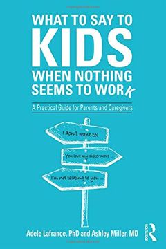 portada What to say to Kids When Nothing Seems to Work: A Practical Guide for Parents and Caregivers 
