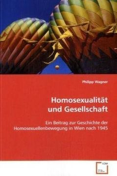 portada Homosexualität und Gesellschaft: Ein Beitrag zur Geschichte der Homosexuellenbewegung in Wien nach 1945