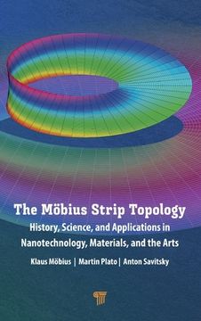 portada The Möbius Strip Topology: History, Science, and Applications in Nanotechnology, Materials, and the Arts (en Inglés)