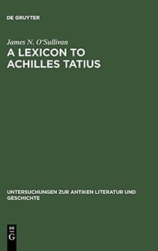 portada A Lexicon to Achilles Tatius (Untersuchungen zur Antiken Literatur und Geschichte) (en Inglés)