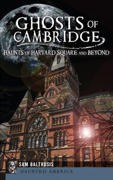 portada Ghosts of Cambridge: Haunts of Harvard Square and Beyond (en Inglés)